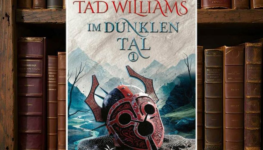 Buchcover von Im dunklen Tal (Der letzte König von Osten Ard 3) von Tad Williams: Ein stilisierter, rot verzierter Kriegshelm liegt auf einem Kettenhemd in einer düsteren, bergigen Landschaft. Der Titel ist in blauer Schmuckschrift auf hellem Pergamenthintergrund gesetzt, der Autorenname sticht in kräftigem Rot hervor. Verlag: Hobbit Presse Klett-Cotta.