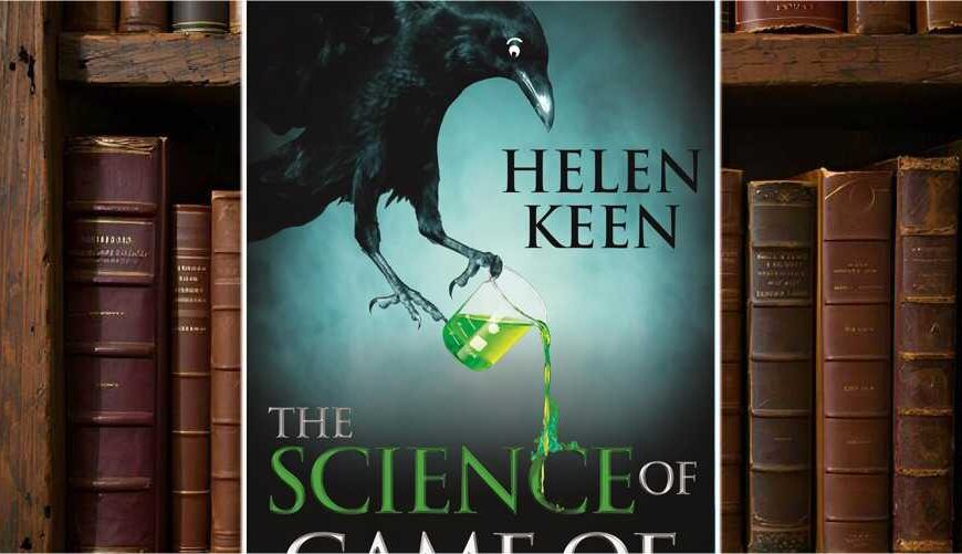 Buchcover von The Science of Game of Thrones von Helen Keen: Ein schwarzer Rabe mit Comic-Augen hält ein grünes, leuchtendes Reagenzglas, aus dem Flüssigkeit tropft. Der Hintergrund ist neblig-türkis, der Titel ist in großer weißer und grüner Schrift gesetzt – mit Betonung auf dem Wort ‚SCIENCE‘.