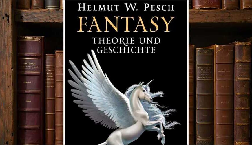 Buchcover von Fantasy – Theorie und Geschichte von Helmut W. Pesch: Vor schwarzem Hintergrund steigt ein weißes geflügeltes Einhorn mit wehendem Schweif empor. Der Titel ist in großen, goldenen und weißen Lettern gesetzt, klassisch und klar strukturiert.