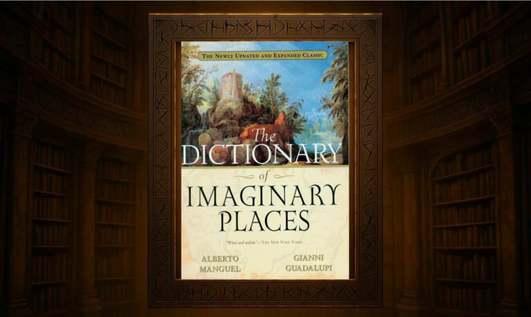 Alberto Manguel/ Gianni Guadalupi – The Dictionary of Imaginary Places