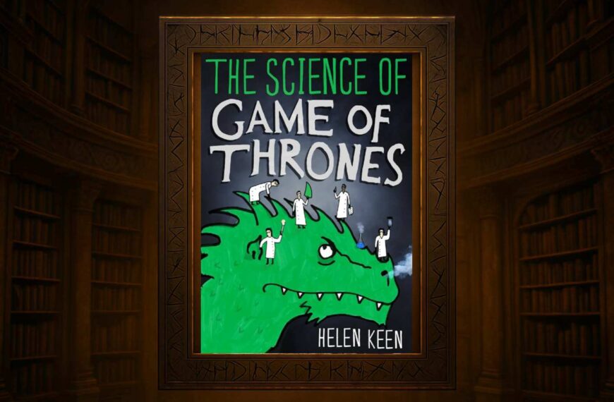 Helen Keen – The Science of Game of Thrones