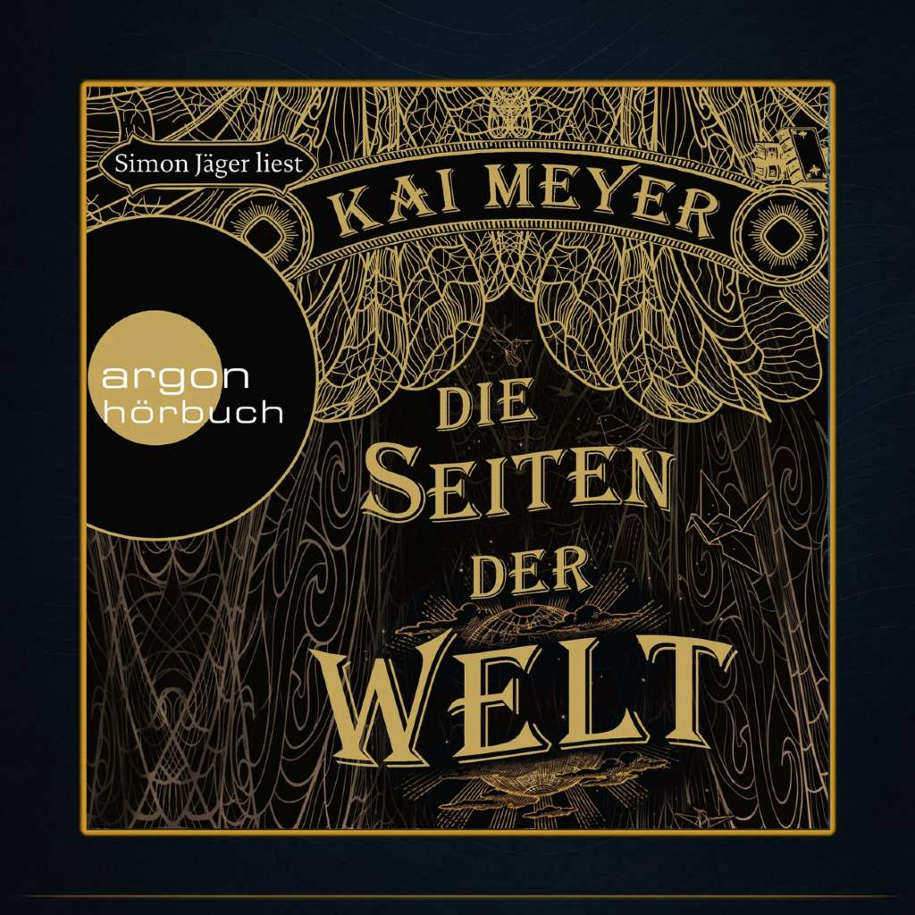 Cover des Hörbuchs „Die Seiten der Welt“ von Kai Meyer. Auf einem dunklen, fast schwarzen Hintergrund ist ein verzweigtes, goldfarbenes Ornament zu sehen, das an Buchseiten oder filigranen Astwerk erinnert. Oben prangt in großer, goldener Serifenschrift „Kai Meyer“, darunter „Die Seiten der Welt“. Im linken Bereich befindet sich die silbrig-goldene Marke „argon hörbuch“ sowie der Hinweis „Simon Jäger liest“.