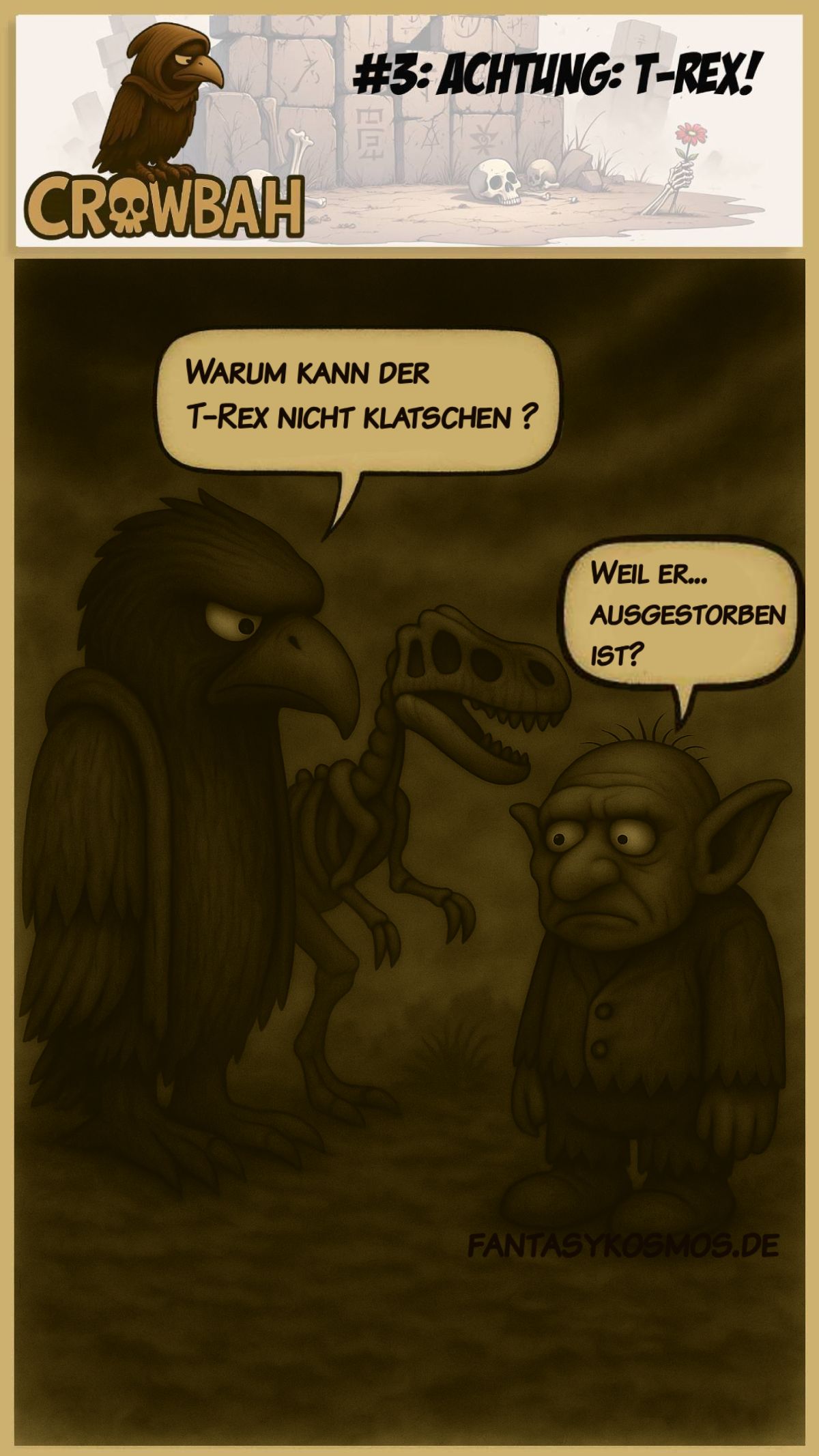 Cartoon im sepiafarbenen Stil: Der verhüllte Rabenvogel Crowbah steht neben einem Skelett-T-Rex und fragt: „Warum kann der T-Rex nicht klatschen?“ Der verwirrte Gnom Grabhold antwortet zögerlich: „Weil er… ausgestorben ist?“ Der Comic trägt den Titel: „Crowbah #3: Achtung: T-Rex!“ mit Logo und Friedhofshintergrund in der Kopfzeile.