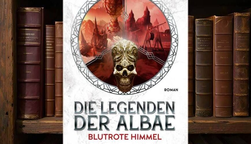 Cover von Die Legenden der Albae – Blutrote Himmel: weißer Hintergrund mit rundem Medaillon-Motiv. Darin eine düstere Fantasy-Szene mit roten Wolken, Luftschiffen und Burgen, im Vordergrund ein goldverzierter Schädel. Der Titel prangt in grauen Lettern, blutrot unterstrichen.