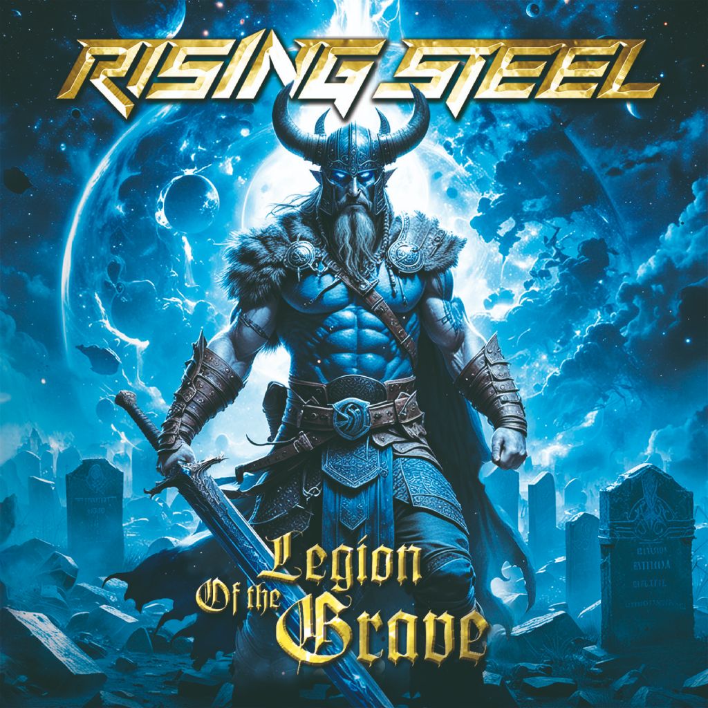 Albumcover Rising Steel – Legion Of The Grave: Ein muskelbepanzerter Krieger mit gehörntem Wikingerhelm und gewaltigem Schwert steht auf einem Friedhof vor leuchtendem Vollmond und blauen Planetenhimmel. Episch-fantastische Szene in kalten Blautönen, Titel in goldener Schrift.