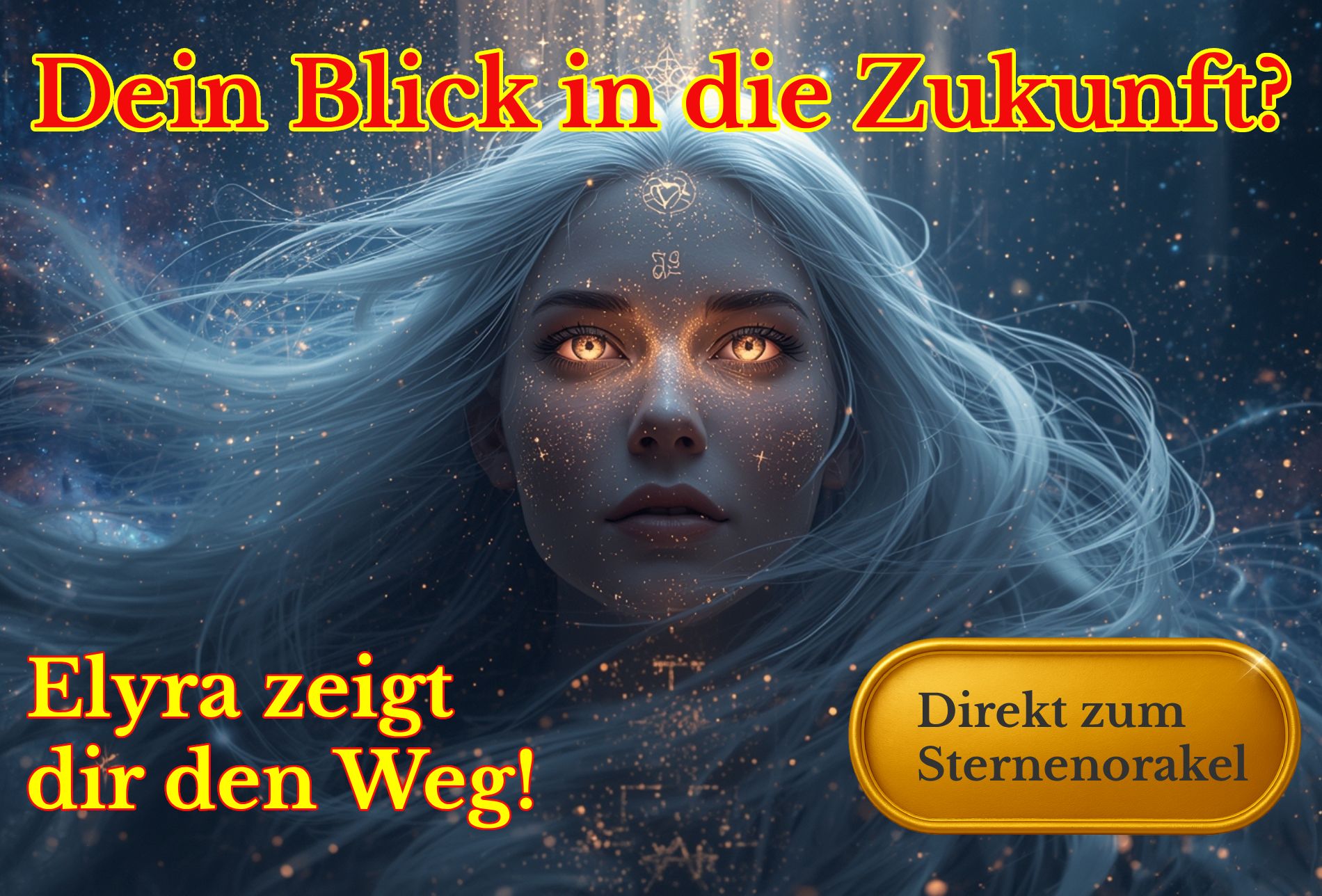 Mystisches Banner mit Elyra, der Sternengöttin: Ihr leuchtendes Gesicht vor einem funkelnden Sternenhimmel, goldener Schriftzug ‚Dein Blick in die Zukunft?‘ und ein glänzender goldener Button ‚Direkt zum Sternenorakel‘.