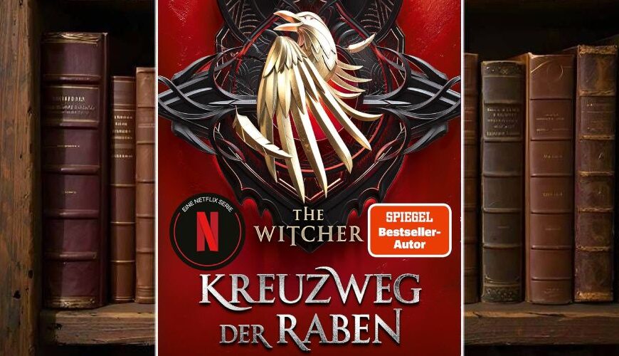 Cover von Kreuzweg der Raben von Andrzej Sapkowski: Dominantes Rot-Schwarz-Design mit goldenem Rabensymbol im Zentrum, darüber der Schriftzug The Witcher. Netflix-Logo und Spiegel-Bestseller-Sticker ergänzen den Look, Prequel-Atmosphäre voller Wucht und Mythos.