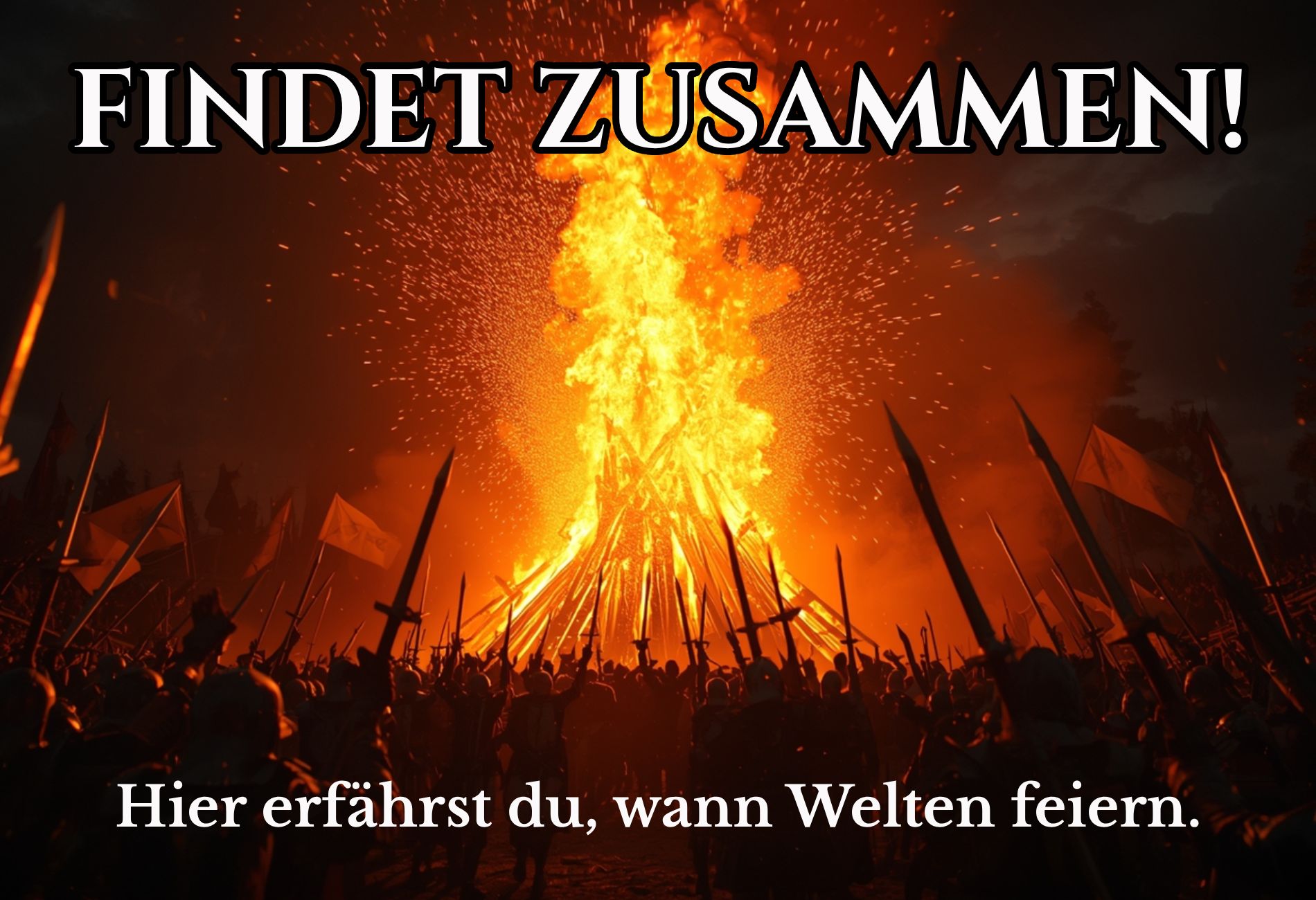 Episches Fantasy-Banner: Menschenmengen mit Bannern und Schwertern versammeln sich um ein riesiges brennendes Feuer – Headline: FINDET ZUSAMMEN!, Subline: Hier erfährst du, wann Welten feiern.