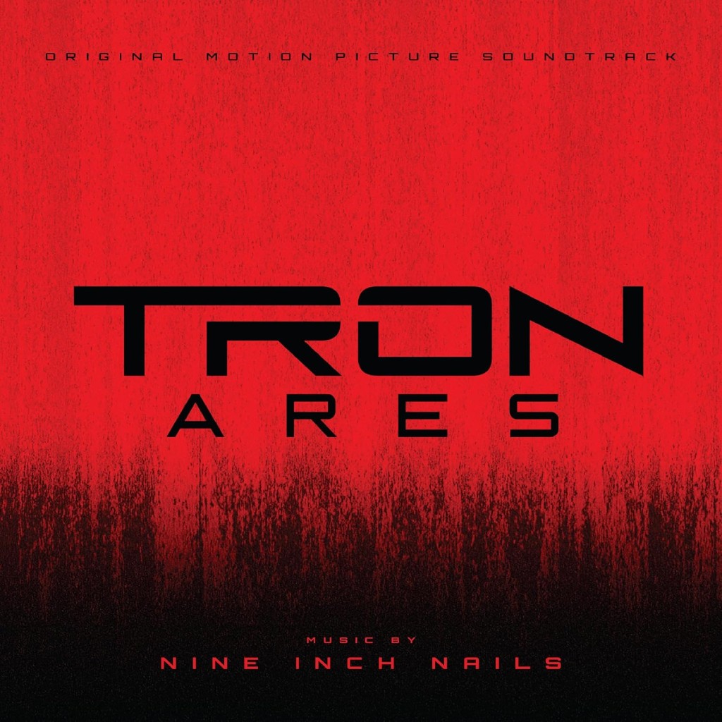 Albumcover zu TRON: Ares (Original Motion Picture Soundtrack) von Nine Inch Nails: Rotes, bedrohlich verlaufendes Design mit schwarzer Unterschrift. Der Schriftzug ‚TRON ARES‘ steht in kantiger, futuristischer Typografie im Zentrum, unten klein der Hinweis ‚Music by Nine Inch Nails‘.