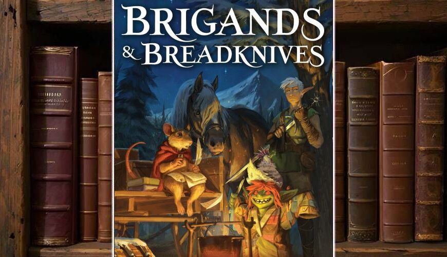 Cover von Brigands & Breadknives: eine Rattkin mit rotem Umhang sitzt vor Büchern neben einem Pferd, dahinter eine Elfenkriegerin im Wald; im Vordergrund ein grinsender Goblin mit Kochtopf, alles im warmen Licht eines Lagerfeuers.