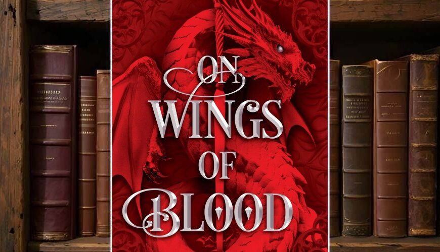 Buchcover von »On Wings of Blood«: leuchtend roter Drache vor ornamentalem Hintergrund, silberner Titel-Schriftzug, dahinter ein dunkles Bücherregal.