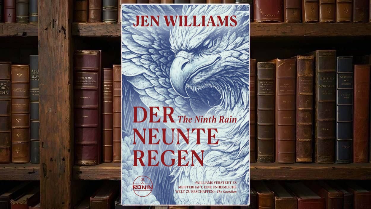 Buchcover von »Der neunte Regen – The Ninth Rain«: in Blautönen gezeichneter, bedrohlich blickender Adlerkopf mit ausgebreiteten Federn, darüber der Name »Jen Williams« in roter Versalschrift, darunter der Titel »Der neunte Regen – The Ninth Rain«, unten ein Guardian-Zitat und das Ronin-Verlagslogo; das Cover steht vor einem Regal mit alten Ledereinbänden.