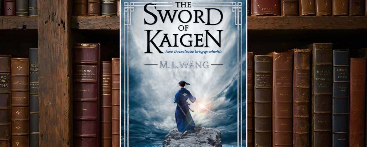 Buchcover von „The Sword of Kaigen: Eine theonitische Kriegsgeschichte“ vor einem Regal mit alten Ledereinbänden. In der Mitte steht ein Krieger in blauer Robe und mit Schwert auf einem Felsen über einem aufgewühlten Meer. Vor ihm türmt sich eine hell leuchtende Wasser und Wolkenwand, die wie eine aufgerissene Sturmfront wirkt. Der Himmel ist grau und dramatisch, der Felsen dunkel und kantig. Oben steht der Titel in großen schwarzen Lettern, darunter der Untertitel „eine theonitische Kriegsgeschichte“ und der Name „M. L. Wang“, eingerahmt von einem silbernen Zierrahmen.