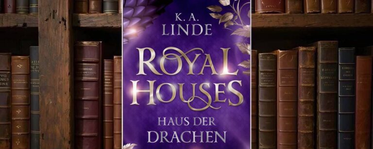 Buchcover von »Royal Houses - Haus der Drachen« vor einem alten Bücherregal: violett-goldenes Romantasy-Cover mit geschwungenem Titel, Drachen-Emblem und Hinweis „New York Times Bestsellerautorin“.