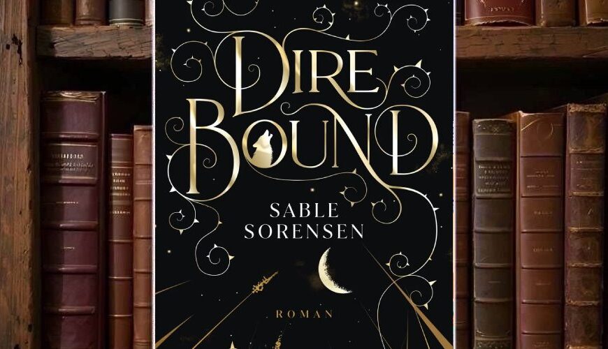 Buchcover von »Dire Bound«: schwarzer Hintergrund mit feinen goldenen Sternen und Rankenornamenten. Der Titel „Dire Bound“ steht in großer, geschwungener Goldschrift, im Buchstaben O ist die Silhouette eines heulenden Wolfs zu sehen. Darunter der Name „Sable Sorensen“ in weißer Serifenschrift. Im unteren Drittel ragen goldene Gräser und Halme in die Dunkelheit, über ihnen eine halb verhüllte, sichelförmige goldene Mondscheibe; unten das Goldmann-Logo.