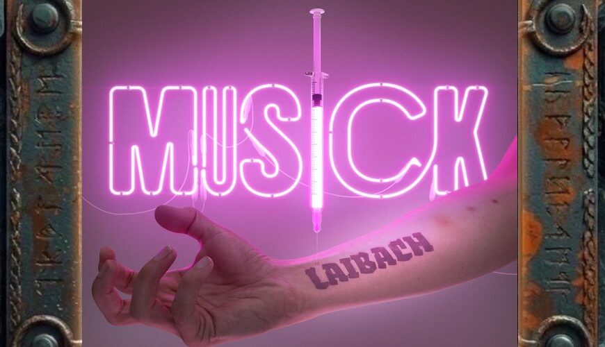 Albumcover von Laibach – Musick: Ein ausgestreckter Unterarm mit Laibach-Tattoo liegt vor einem grell pink leuchtenden Neon-Schriftzug „Musick“. Zwischen den Buchstaben hängt eine Spritze, die wie eine künstliche Musik-Injektion wirkt.