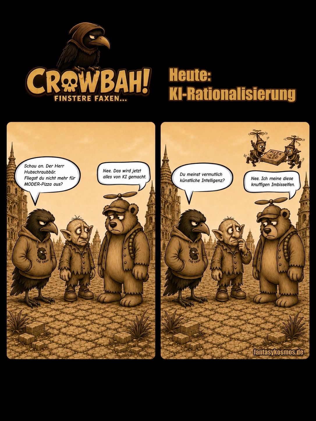 Zweiteiliger Crowbah-Comic auf schwarzem Hintergrund mit Logo „CROWBAH! – Finstere Faxen…“ und Titel „Heute: KI-Rationalisierung“. In beiden sepiafarbenen Panels stehen Crowbah, eine mürrische humanoide Krähe im Hoodie, Grabhold, ein kleiner trollartiger Begleiter, und der Hubschraubär, ein gedrückt wirkender Bär mit Propellermütze, auf einem gepflasterten Platz vor einer mittelalterlichen Stadtkulisse. Im ersten Panel fragt Crowbah den Hubschraubär, ob er nicht mehr für Moder-Pizza ausfliege; dieser antwortet, dass nun alles von KI gemacht werde. Im zweiten Panel vermutet Crowbah künstliche Intelligenz, worauf der Hubschraubär erklärt, er meine kleine Imbisselfen.