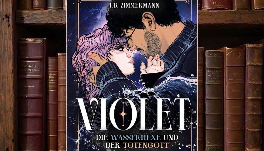 Cover von Violet – Die Wasserhexe und der Totengott mit einer jungen Frau mit violettem Haar und spitzen Ohren, einem dunkelhaarigen Mann, Sternenhintergrund, Wasserwellen und großer weißer Titelschrift.