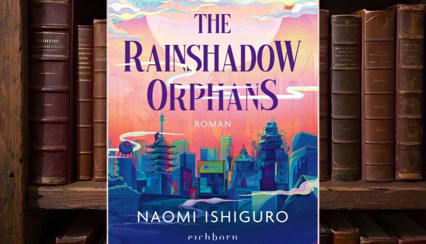Naomi Ishiguros The Rainshadow Orphans entführt nach Rainshadow City, wo Armut, Korruption, Lucky Crows, Sonnengeister und eine gestohlene Drachenperle eine ganze Stadt ins Wanken bringen. Unsere Rezension zu einem schnellen, bildstarken Fantasy-Auftakt mit viel Herz und reichlich Überfülle.