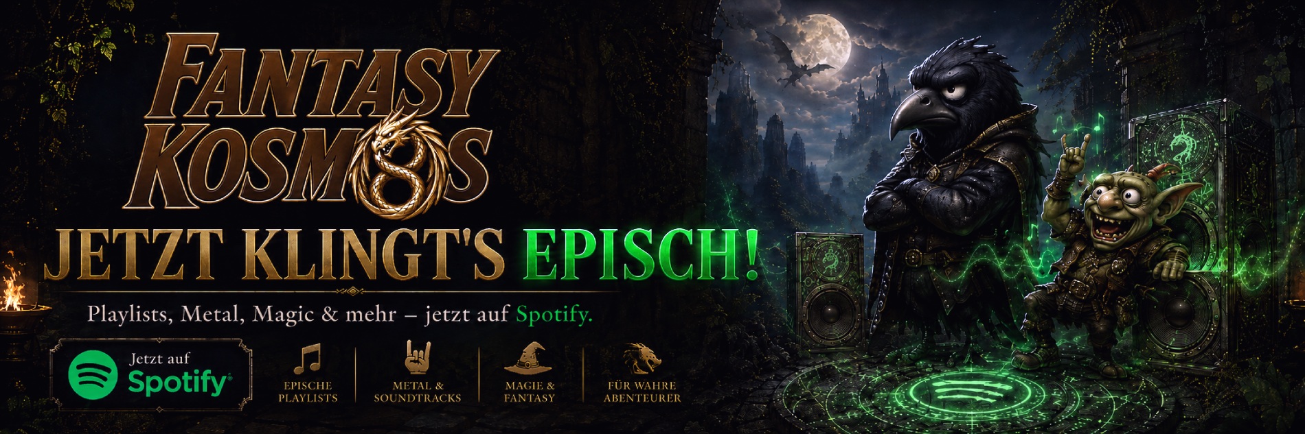 Banner für den Spotify-Kanal von Fantasykosmos: Links das goldene Fantasykosmos-Logo und die große Headline „JETZT KLINGT’S EPISCH!“, darunter ein Hinweis auf Playlists, Metal, Magic und mehr auf Spotify. Rechts stehen Crowbah und Grabhold vor magischen Lautsprechern mit grün leuchtenden Klangwellen, eingebettet in eine düstere Fantasylandschaft mit Mond, Burgruinen und Fackeln.