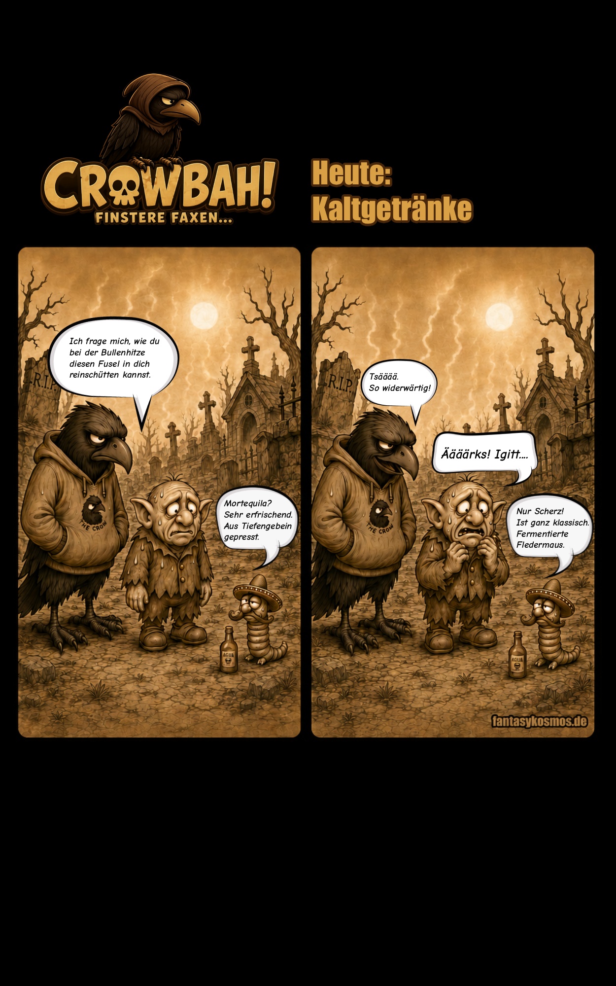 Zweiteiliger sepiafarbener Crowbah-Comic: Crowbah und Grabhold stehen bei großer Hitze mit Pedro auf einem Friedhof, probieren das Getränk Mortequila und reagieren entsetzt, als Pedro fermentierte Fledermaus als Zutat erwähnt.