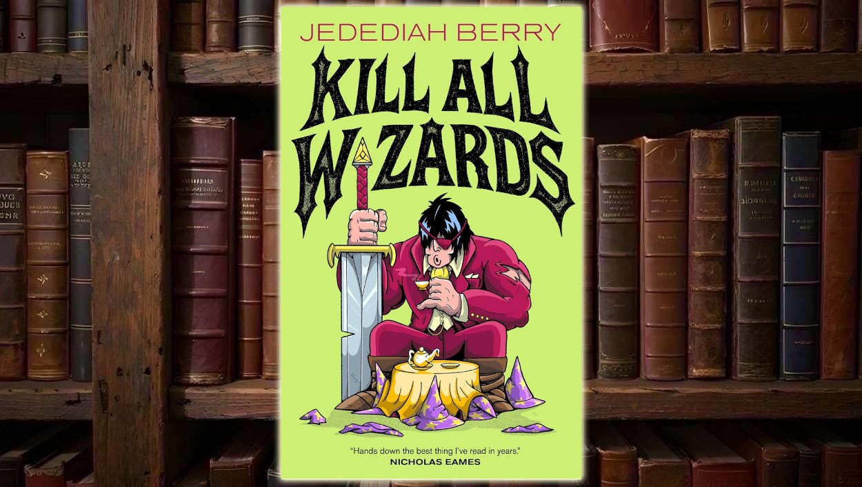 Cover von Kill All Wizards von Jedediah Berry mit einem Barbaren im roten Anzug, riesigem Schwert, Teetisch und zerstörten Zaubererhüten vor grellgrünem Hintergrund.