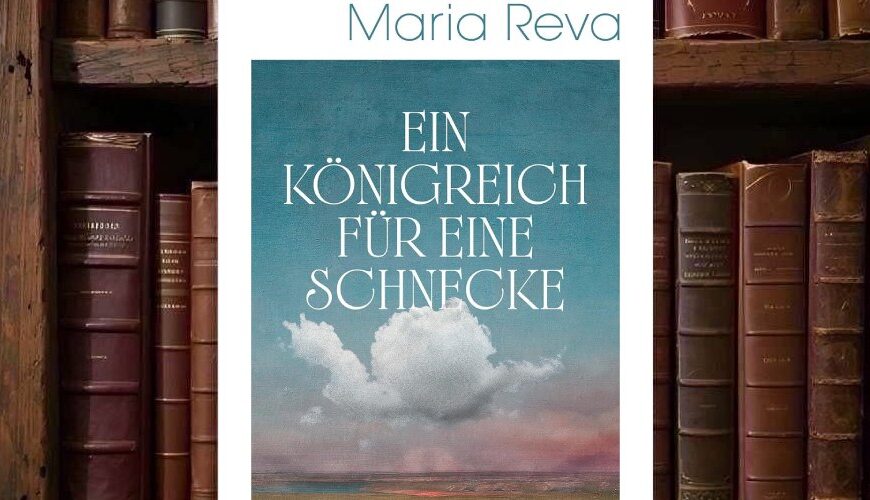 Cover von Ein Königreich für eine Schnecke von Maria Reva mit weiter Landschaft, türkisfarbenem Himmel und einer hellen Wolke in Schneckenform über dem Horizont.