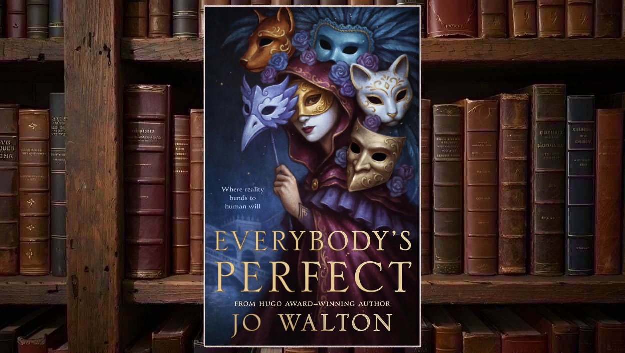 Cover von Jo Waltons Everybody’s Perfect mit einer verhüllten Figur in venezianischer Maske, mehreren Tier- und Karnevalsmasken, dunklem blauem Hintergrund und goldener Titelschrift.