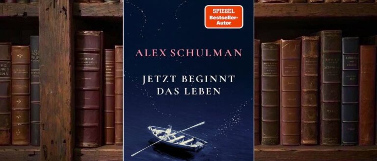Cover von Alex Schulmans Jetzt beginnt das Leben mit einem einzelnen Ruderboot auf dunkelblauem Wasser, viel freier Wasserfläche und weißer sowie rosafarbener Titelschrift.