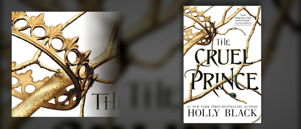 Das Cover von Holly Blacks The Cruel Prince steht vor einem dunklen Hintergrund aus vergrößerten goldenen Ästen und Teilen einer goldenen Krone.