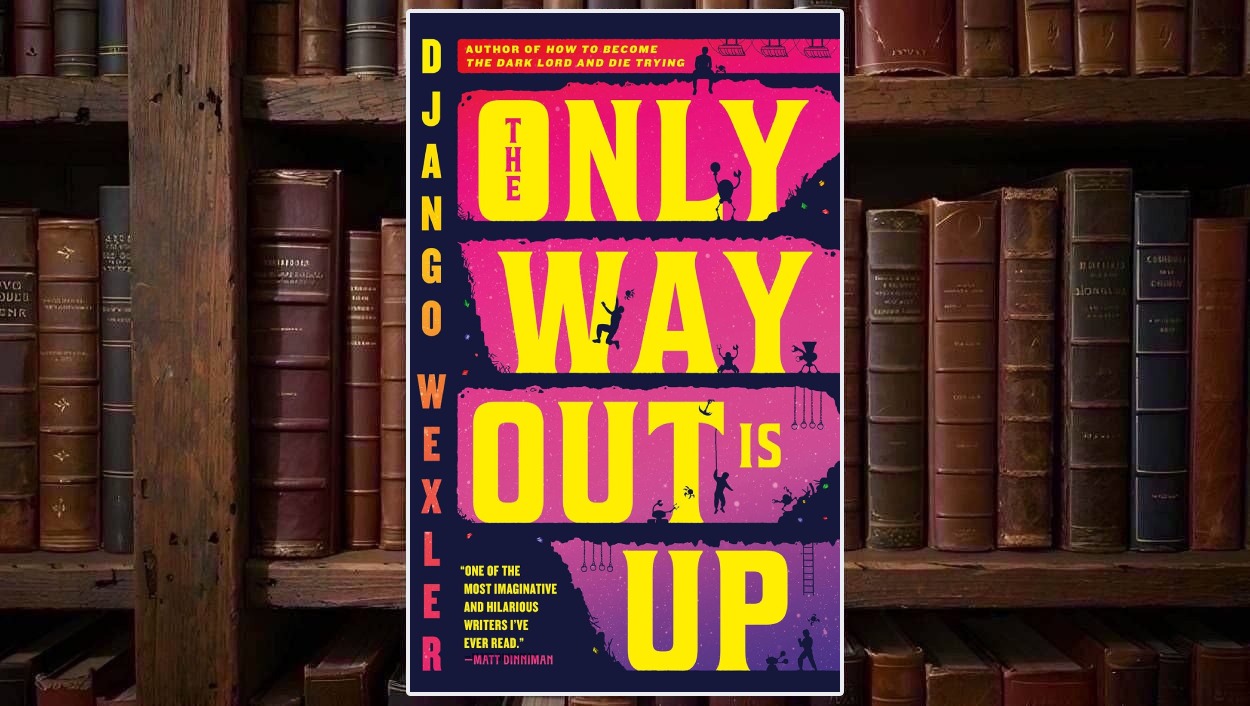 Cover von Django Wexlers The Only Way Out Is Up in kräftigem Pink, Gelb und Dunkelblau mit riesigem typografischem Titel, mehreren übereinanderliegenden Ebenen und kleinen silhouettenhaften Figuren sowie Konstrukten, die zwischen den Schichten klettern und kämpfen.