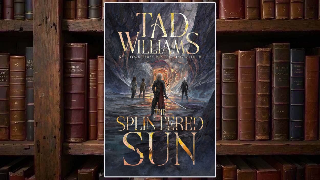 Cover von Tad Williams’ The Splintered Sun mit vier Figuren in einer dunklen felsigen Höhle; im Zentrum steht ein Schwertkämpfer vor einem leuchtenden orangefarbenen Felstunnel, während drei weitere Gestalten im Hintergrund auf die Öffnung blicken.