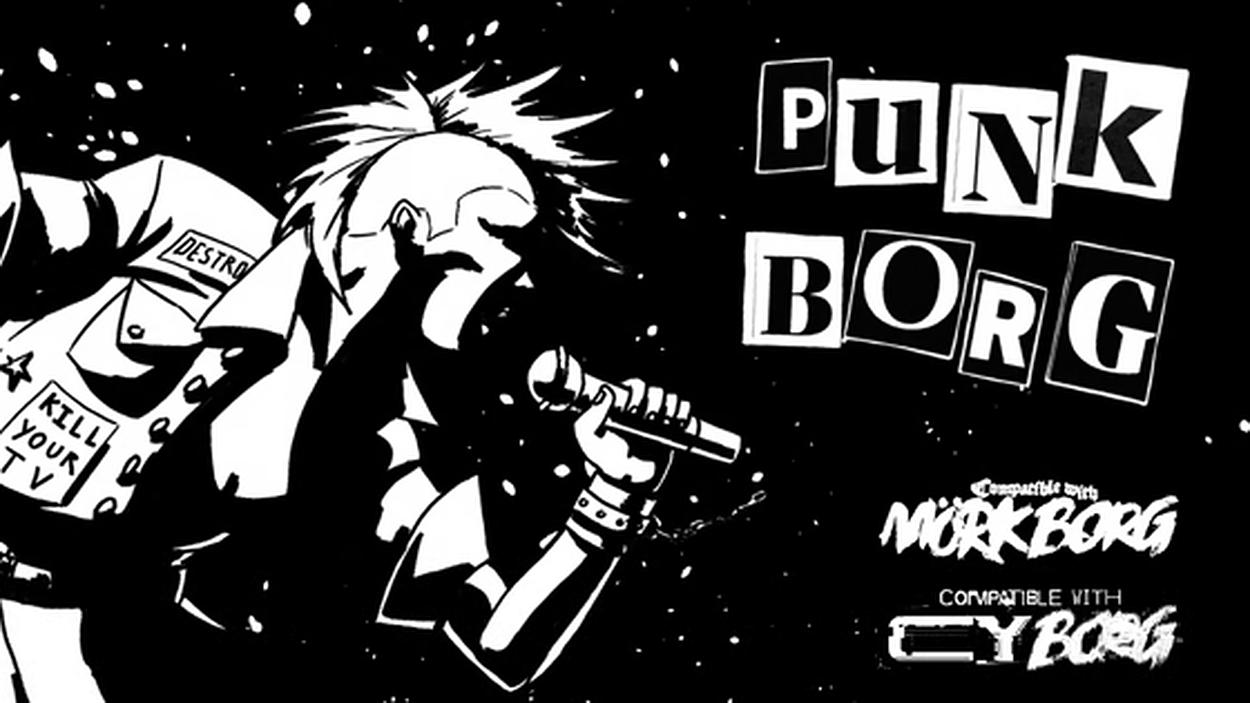Schwarz-weiße Punk-Illustration zum Cyberpunk-Rollenspiel PUNK BORG. Links schreit ein Punk mit wild abstehenden Haaren in ein Mikrofon. Rechts steht der Titel in einer aus unterschiedlichen Buchstaben zusammengesetzten Schrift, darunter Hinweise auf MÖRK BORG und CY_BORG.