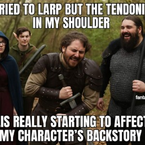 LARP unter Schmerzen: Wenn edle Ritter zum Orthopäden sollten.