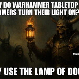 Wie wohl Warhammer Tabletop Gamer das Licht anmachen?