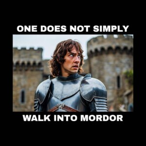 Parodie-Meme im Fantasy-Stil: Verwirrter Ritter in Rüstung mit dem bekannten Spruch ‚One does not simply walk into Mordor‘, ironisch inszeniert vor mittelalterlicher Kulisse.